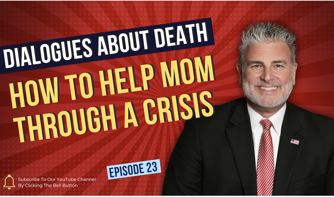 Dialogues About Death E23 How to Help Mom Through a Crisis—A Memorial Day Tribute and Heartfelt Conversation