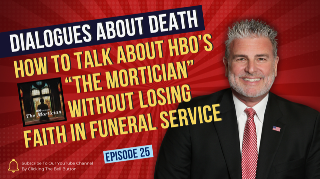 Dialogues About Death E25 How “The Mortician” Shook the Funeral Industry — and Why You Can Still Trust Ethical Funeral Homes
