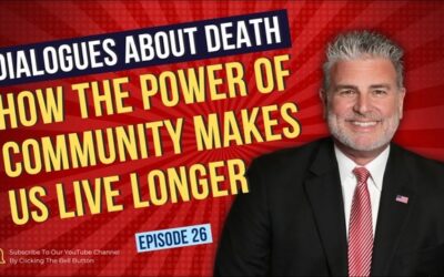 Dialogues About Death E26 How The Power Of Community Makes Us Live Longer