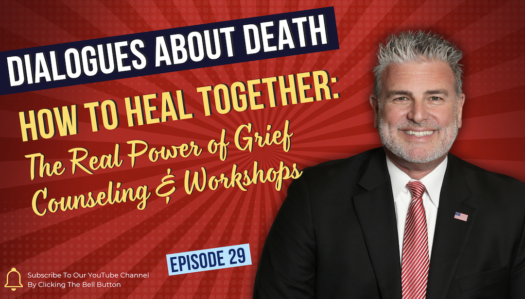 Dialogues About Death E29 How to Heal Together: The Real Power of Grief Counseling & Workshops